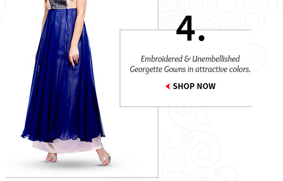 Georgette Gowns in lovely hues. Buy Now!