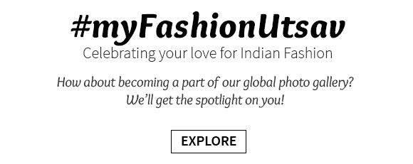 Celebrating your love for Indian Fashion. Send us your picture with #MyFashionUtsav and get featured.