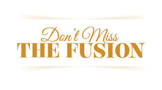 DON'T MISS THE FUSION