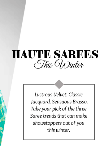 Breathtaking Sarees in Velvet, Jacquard & Brasso for the perfect party look this winter. Shop Now!