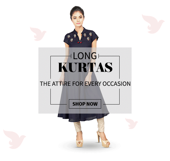 Pick from our wide array of Long Kurtas. Buy Now!