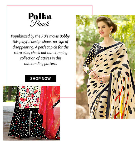 Choose from our lovely range of attires with Polka Dots. Buy Now!