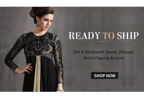 Ready to Ship Collection of Zari & Patchwork Sarees, Straight Suits, Kurta Pajamas & more. Shop!
